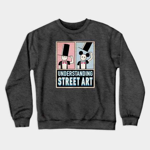 UNDERSTANDING STREET ART Crewneck Sweatshirt by jasoncartoons